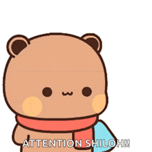 a cartoon bear is wearing a scarf and holding a cup with the words attention shiloh written on it