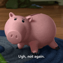 a picture of a piggy bank with the words ugh not again
