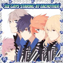 six guys staring at each other is written on a picture of anime characters