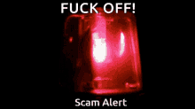 scam alert alarm siren fuck off