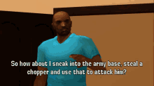 gta vcs gta one liners gta vice city stories grand theft auto vice city stories so how about i sneak into the army base steal a chopper and use that to attack him