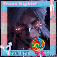 a picture of a man with a lollipop and the words trans rights he him