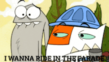 a cartoon says i wanna ride in the parade on the bottom