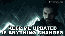Keep Me Updated If Anything Changes James Holden GIF - Keep Me Updated If Anything Changes James Holden The Expanse GIFs