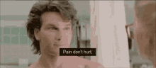 Patrick Swayze Pain Dont Hurt GIF - Patrick Swayze Pain Dont Hurt Road House GIFs