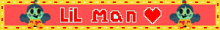 a red banner with the words lil man and a heart on it