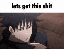 a gif of a anime character with the words `` lets get this shit '' .