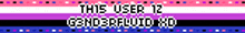 a blurry image of a banner that says " this user 12 genderfluid hd "