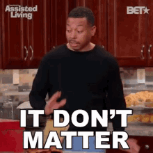 It Dont Matter Alright Jeremy GIF - It Dont Matter Alright Jeremy Assisted Living GIFs