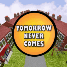 Tomorrow Never Comes The Day After Today GIF - Tomorrow Never Comes The Day After Today The Future GIFs