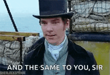 a man in a top hat is standing on a boat and says and the same to you , sir .