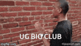 Ug Big GIF - Ug Big Club GIFs