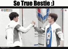 two men shaking hands with the words so true bestie on the bottom