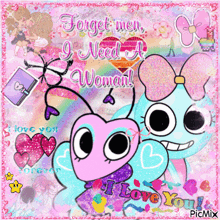 a picture of two cartoon characters says forget men i need a woman i love you