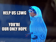 a hologram of princess leia with the words help us l3wg you 're our only hope
