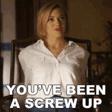 Youve Been A Screw Up Kate Reece GIF - Youve Been A Screw Up Kate Reece Blood And Treasure GIFs