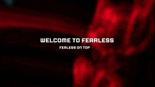 a red background with the words welcome to fearless