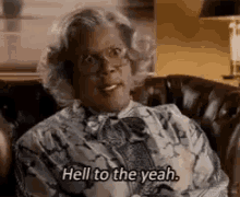yes yeah madea hell yeah