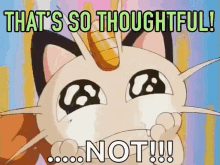 Thats So Thoughtful Not GIF - Thats So Thoughtful Not Meowth GIFs