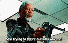 Morgan Freeman Still Trying To Figure Out Who You Are GIF - Morgan Freeman Still Trying To Figure Out Who You Are GIFs