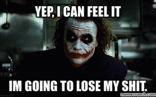 Yep, I Can Feel It, I'M Going To Lose My Shit. GIF - Going To Lose My Shit Heath Ledger The Dark Knight GIFs