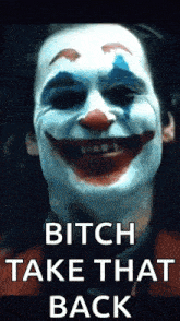a picture of a clown with a caption that says `` bitch take that back '' .