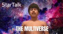 a shirtless man stands in front of a galaxy with the words " the multiverse " written below him