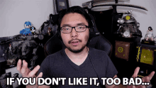 If You Dont Like It Too Bad Oh Well GIF