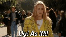 Ug As If! - Alicia Silverstone In Clueless GIF - Clueless Alicia Silverstone As If GIFs