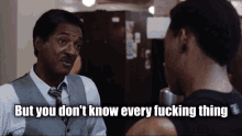 But You Dont Know Every Fucking Thing Gil Hill GIF - But You Dont Know Every Fucking Thing Gil Hill Beverly Hills Cop GIFs