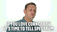 If You Love Corncob Tv Its Time To Tell Spectrum No I Think You Should Leave With Tim Robinson GIF - If You Love Corncob Tv Its Time To Tell Spectrum No I Think You Should Leave With Tim Robinson Tell The Spectrum No GIFs