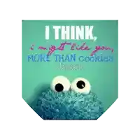 a cookie monster with a quote that says i think i might like you more than cookies jason