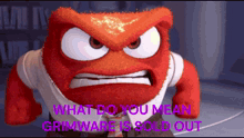 a cartoon character with an angry face and the words " what do you mean grimware is sold out "