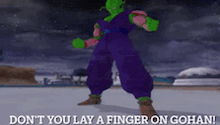 a picture of piccolo from dragon ball z with the caption " don t you lay a finger on gohan "