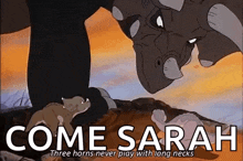 a cartoon of a dinosaur with the words come sarah on it