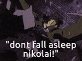Dont Fall Asleep Nikolai GIF - Dont Fall Asleep Nikolai Cowboy Bebop GIFs