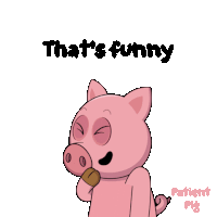 a cartoon pig says " that 's funny " while holding something in its mouth