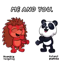 a cartoon of a hedgehog and a panda with the words me and you