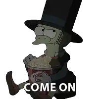 a cartoon character with a top hat is holding a bucket of popcorn and the words come on are below him