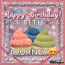 a picture of cupcakes with the words happy birthday 11th journey