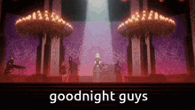 a group of people standing on a stage with the words goodnight guys on the bottom