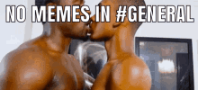 No Memes In General Gay GIF - No Memes In General Gay Black Dudes Kissing GIFs