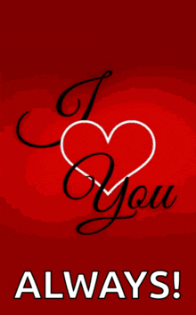 a red background with the words i love you always on it