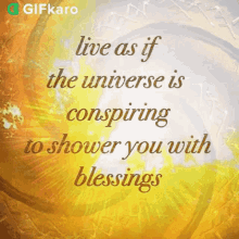 Live As If The Universe Is Conspiring To Shower You With Blessings Gifkaro GIF - Live As If The Universe Is Conspiring To Shower You With Blessings Gifkaro Live With Your Blessings GIFs