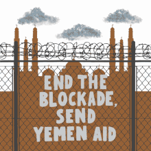 end the blockade send yemen aid blockade yemen no justice no peace yemen crisis