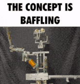 a picture of a robot with the words the concept is baffling