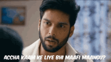 a man with a beard says accha kaar ke liye bhi maafi maangu