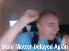 Dead Matter Delayed Again GIF - Dead Matter Delayed Again Dancing GIFs
