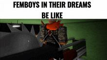 a picture of a person in a video game with the words femboys in their dreams be like