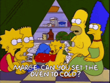 marge can you set the oven to cold ? is written on a cartoon